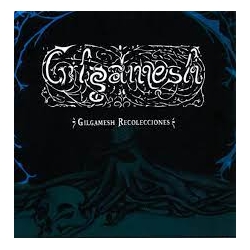 GILGAMESH - RECOLECCIONES